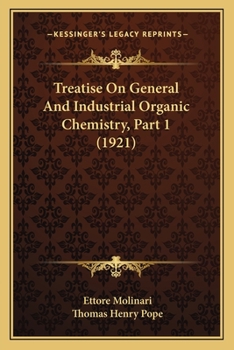 Paperback Treatise On General And Industrial Organic Chemistry, Part 1 (1921) Book