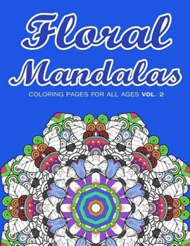 Paperback Floral Mandalas: Coloring Pages for All Ages VOL. 2 Book