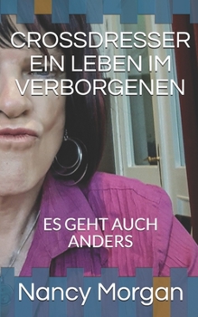 Paperback Crossdresser Ein Leben Im Verborgenen: Es Geht Auch Anders [German] Book