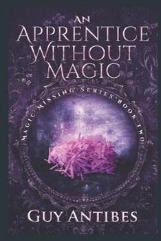 An Apprentice Without Magic - Book #2 of the Magic Missing