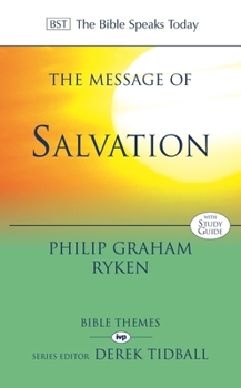 The Message of Salvation: By God's Grace, for God's Glory (The Bible Speaks Today) - Book  of the Bible Speaks Today: Bible Themes Series