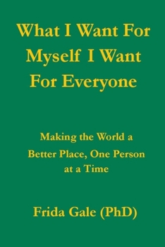 Paperback What I Want For Myself I Want For Everyone Book