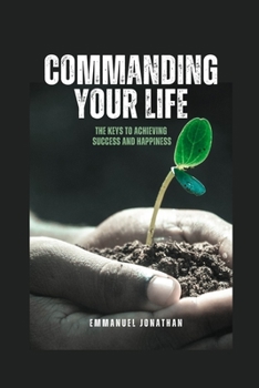 Paperback Commanding Your Life: The Keys to Achieving Success and Happiness [Large Print] Book