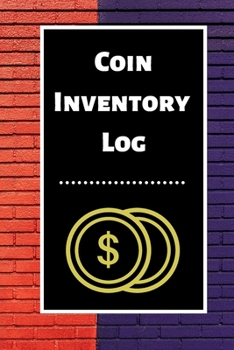 Paperback Coin Inventory Log: Collectors Coin Log Book for Cataloging Collections - 60 Pages - Coin Collection Notebook Book