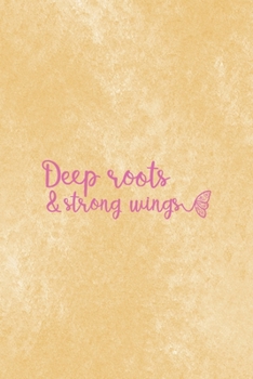 Paperback Deep Roots & Strong Wings: All Purpose 6x9 Blank Lined Notebook Journal Way Better Than A Card Trendy Unique Gift Brown Texture Wings Book