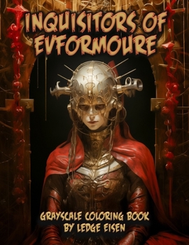 Inquisitors Of Evformoure Grayscale Coloring Book
