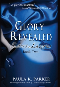 Hardcover Glory Revealed: Sisters of Lazarus: Book Two Book