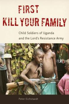 Hardcover First Kill Your Family: Child Soldiers of Uganda and the Lord's Resistance Army Book