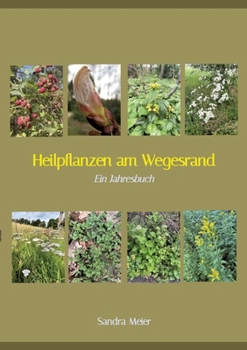 Paperback Heilpflanzen am Wegesrand: Ein Jahresbuch [German] Book