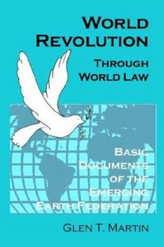 Paperback World Revolution Through World Law: Basic Documents of the Emerging Earth Federation Book