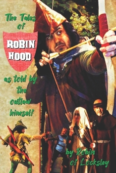 Paperback The Tales of Robin Hood: as told by the outlaw himself Book