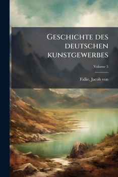 Paperback Geschichte des deutschen kunstgewerbes; Volume 5 [German] Book