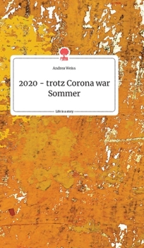 Hardcover 2020 - trotz Corona war Sommer. Life is a Story - story.one [German] Book