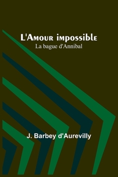 Paperback L'Amour impossible; La bague d'Annibal [French] Book