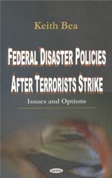Hardcover Federal Disaster Policies After Terrorists Strike: Issues and Options Book