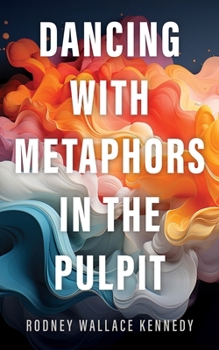 Hardcover Dancing with Metaphors in the Pulpit Book