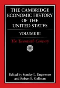 The Cambridge Economic History of the United States, Vol. 3: The Twentieth Century - Book #3 of the Cambridge Economic History of the United States
