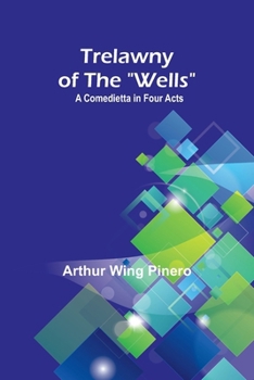 Paperback Trelawny of The "Wells": A Comedietta in Four Acts Book