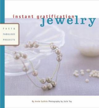 Paperback Instant Gratification: Jewelry: Fast and Fabulous Projects Book