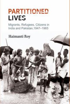 Hardcover Partitioned Lives: Migrants, Refugees, Citizens in India and Pakistan, 1947-1965 Book