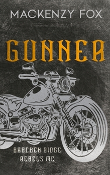 Gunner - Book #2 of the Bracken Ridge Rebels MC