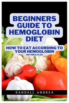 Paperback Beginners Guide to Hemoglobin Diet: How To Eat According To Your Hemoglobin Diet Meal plan Book