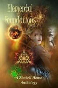 Paperback Elemental Foundations: A Zimbell House Anthology Book