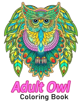 Paperback Adult Owl Coloring Book: A Coloring Book For Adults Book