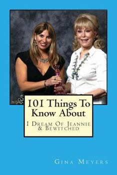 Paperback 101 Things To Know About I Dream of Jeannie & Bewitched Book