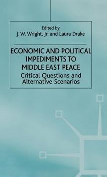 Economic and Political Impediments To Middle East Peace: Critical Questions and Alternative Scenarios (International Political Economy)