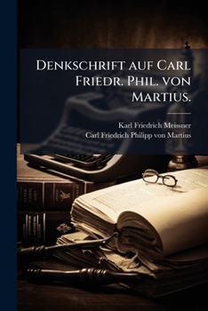 Denkschrift Auf Carl Friedr. Phil. Von Martius...