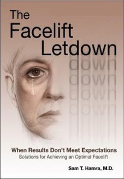 Hardcover The Facelift Letdown: When Results Don't Meet Expectations, Solutions For Achieving an Optimal Facelift Book
