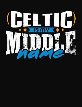 Paperback Celtic Is My Middle Name: College Ruled Composition Notebook Book