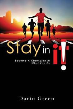 Paperback Stay In IT: Becoming A Champion At What You Do Book