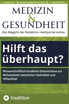 Hardcover Medizin & Gesundheit: Hilft das überhaupt? Neuere Studien, wie Naturmittel wirken.: Wissenschaftlich fundierte Erkenntnisse zur Wirksamkeit natürliche [German] Book