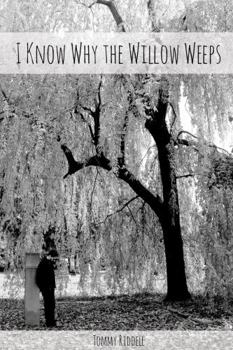 Paperback I Know Why The Willow Weeps Book