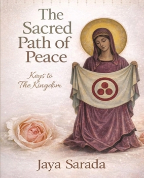 The Sacred Path of Peace: Keys To The Kingdom