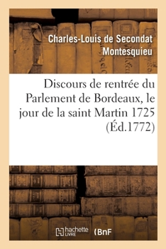 Paperback Discours de Rentrée Du Parlement de Bordeaux, Le Jour de la Saint Martin 1725 [French] Book