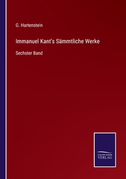 Paperback Immanuel Kant's Sämmtliche Werke: Sechster Band [German] Book