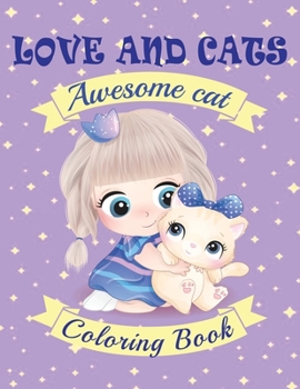 Paperback Love And cats coloring book: Awesome cats! Designs For Relaxation Stress Relief - Gift Idea For Pet Lovers Book