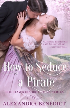How to Seduce a Pirate - Book #3 of the Hawkins Brothers