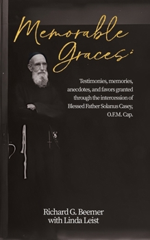 Paperback Memorable Graces: Testimonies, memories, anecdotes, and favors granted through the intercession of Blessed Father Solanus Casey, O.F.M. Cap. Book