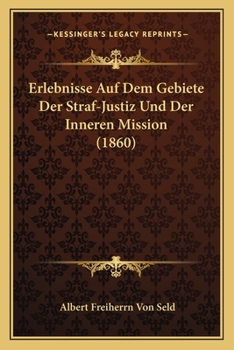 Paperback Erlebnisse Auf Dem Gebiete Der Straf-Justiz Und Der Inneren Mission (1860) [German] Book