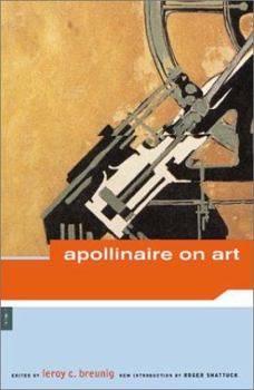 Paperback Apollinaire on Art: Essays and Reviews 1902-1918 Book