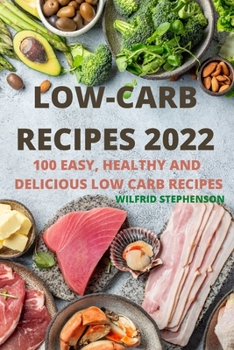 Paperback Low-Carb Recipes 2022: 100 Easy, Healthy and Delicious Low Carb Recipes Book