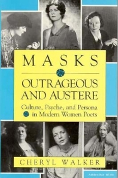 Paperback Masks Outrageous and Austere: Culture, Psyche, and Persona in Modern Women Poets Book