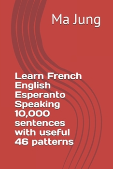 Learn French English Esperanto Speaking 10,000 sentences with useful 46 patterns