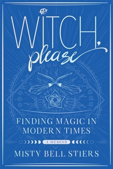 Paperback Witch, Please: A Memoir: Finding Magic in Modern Times Book