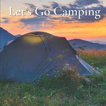 Paperback Let's Go Camping: Inspiring Pictures And Quotes About Outdoor Adventures Book