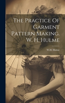 Hardcover The Practice Of Garment Pattern Making. W. H. Hulme Book